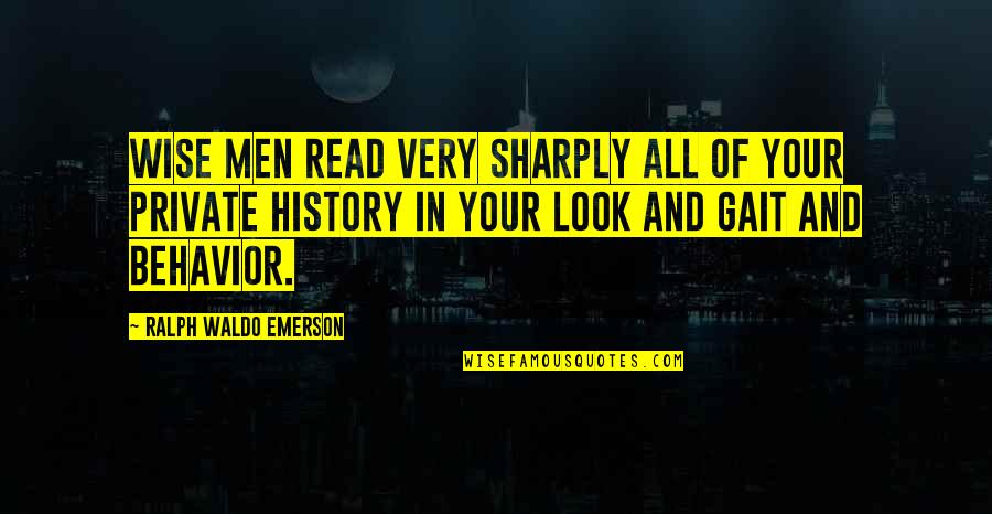 Sharply Quotes By Ralph Waldo Emerson: Wise men read very sharply all of your