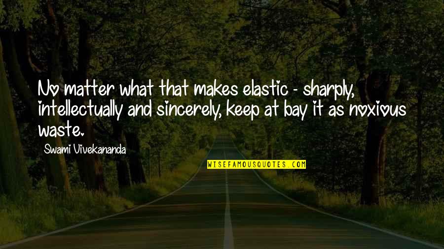 Sharply Quotes By Swami Vivekananda: No matter what that makes elastic - sharply,