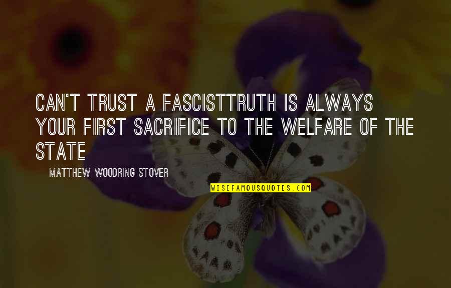 Sharpshooting Defender Quotes By Matthew Woodring Stover: Can't trust a fascisttruth is always your first