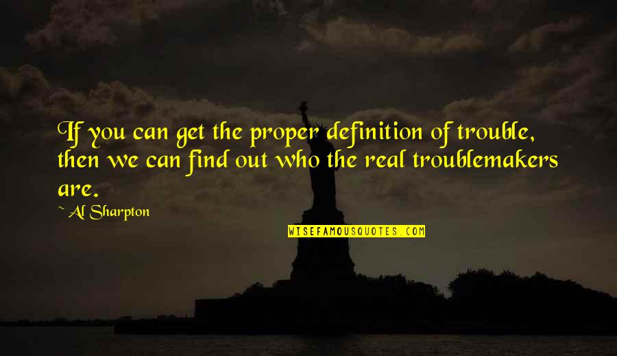 Sharpton Quotes By Al Sharpton: If you can get the proper definition of Sharpton Quotes By Al Sharpton: If you can get the proper definition of