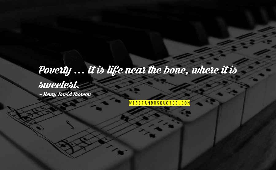 Sharqawi Ducting Quotes By Henry David Thoreau: Poverty ... It is life near the bone, Sharqawi Ducting Quotes By Henry David Thoreau: Poverty ... It is life near the bone,