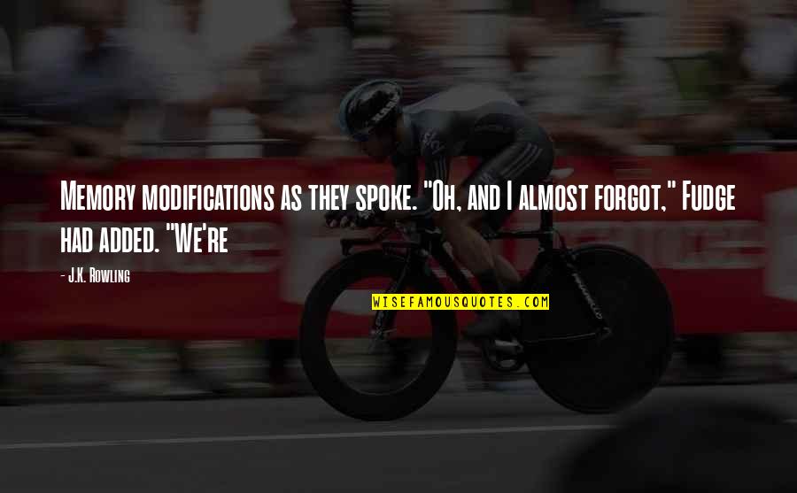 Sharqawi Establishment Quotes By J.K. Rowling: Memory modifications as they spoke. "Oh, and I Sharqawi Establishment Quotes By J.K. Rowling: Memory modifications as they spoke. "Oh, and I
