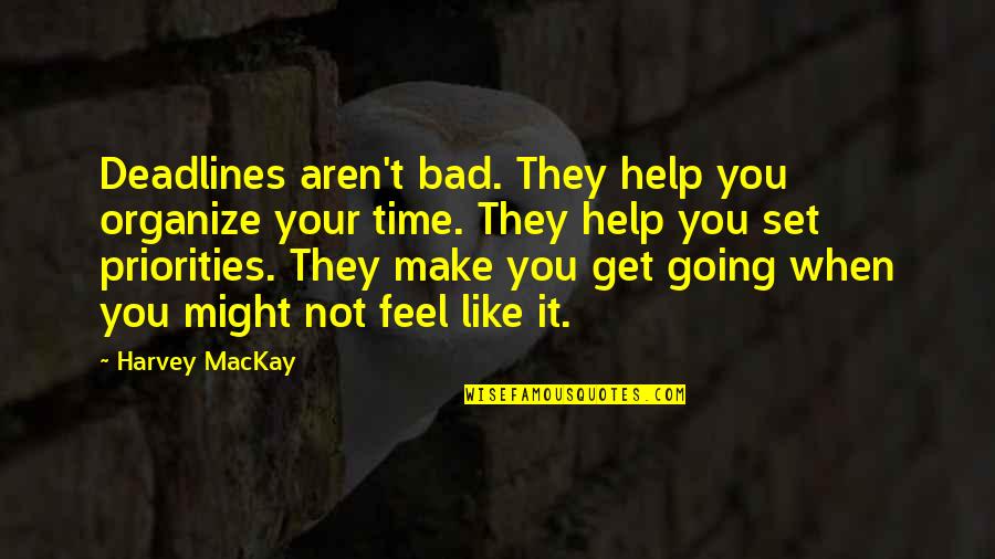 Sharqawi Jamal General Trading Quotes By Harvey MacKay: Deadlines aren't bad. They help you organize your Sharqawi Jamal General Trading Quotes By Harvey MacKay: Deadlines aren't bad. They help you organize your