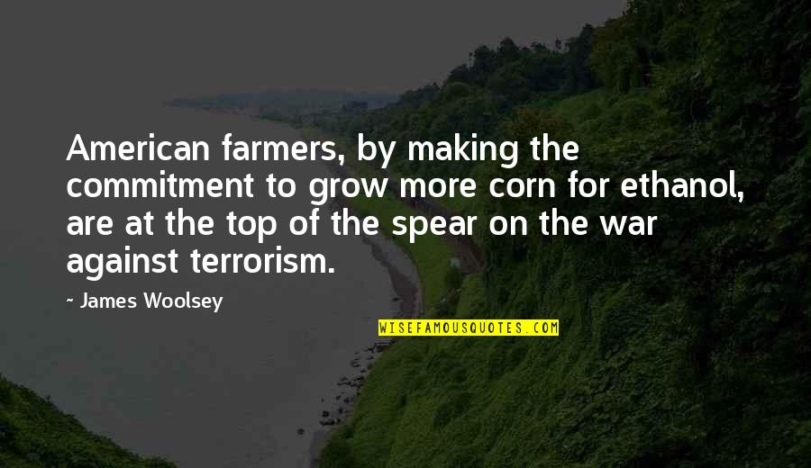 Sharratt Design Quotes By James Woolsey: American farmers, by making the commitment to grow