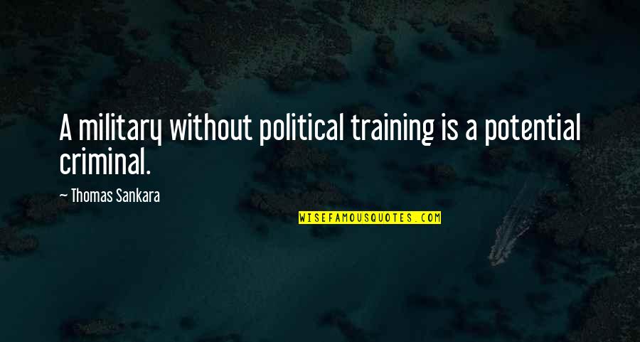 Sharris Quotes By Thomas Sankara: A military without political training is a potential Sharris Quotes By Thomas Sankara: A military without political training is a potential