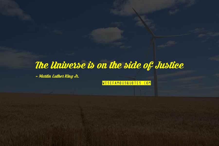 Sharry Mann Quotes By Martin Luther King Jr.: The Universe is on the side of Justice Sharry Mann Quotes By Martin Luther King Jr.: The Universe is on the side of Justice