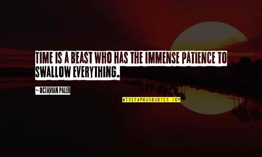 Sharsharks Quotes By Octavian Paler: Time is a beast who has the immense Sharsharks Quotes By Octavian Paler: Time is a beast who has the immense