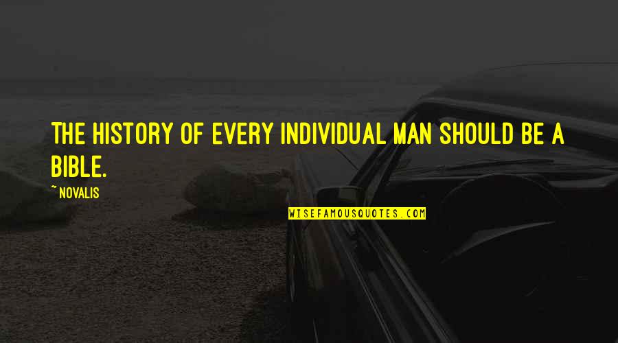 Sharvani Civiyadhen Quotes By Novalis: The history of every individual man should be