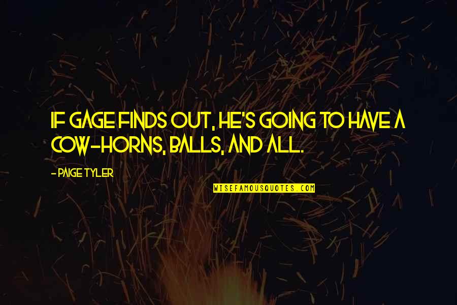 Sharvell Parker Quotes By Paige Tyler: If Gage finds out, he's going to have