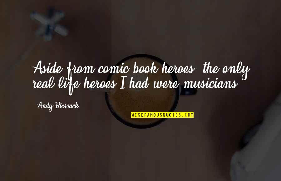 Sharyan Quotes By Andy Biersack: Aside from comic book heroes, the only real