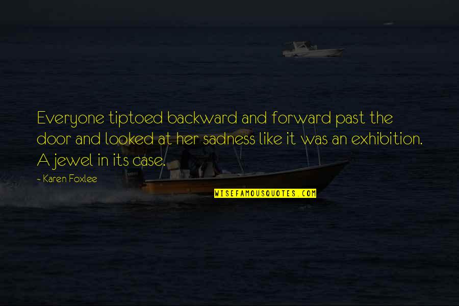Sharyn Hillyer Quotes By Karen Foxlee: Everyone tiptoed backward and forward past the door