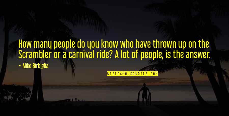 Shasaks Quotes By Mike Birbiglia: How many people do you know who have Shasaks Quotes By Mike Birbiglia: How many people do you know who have