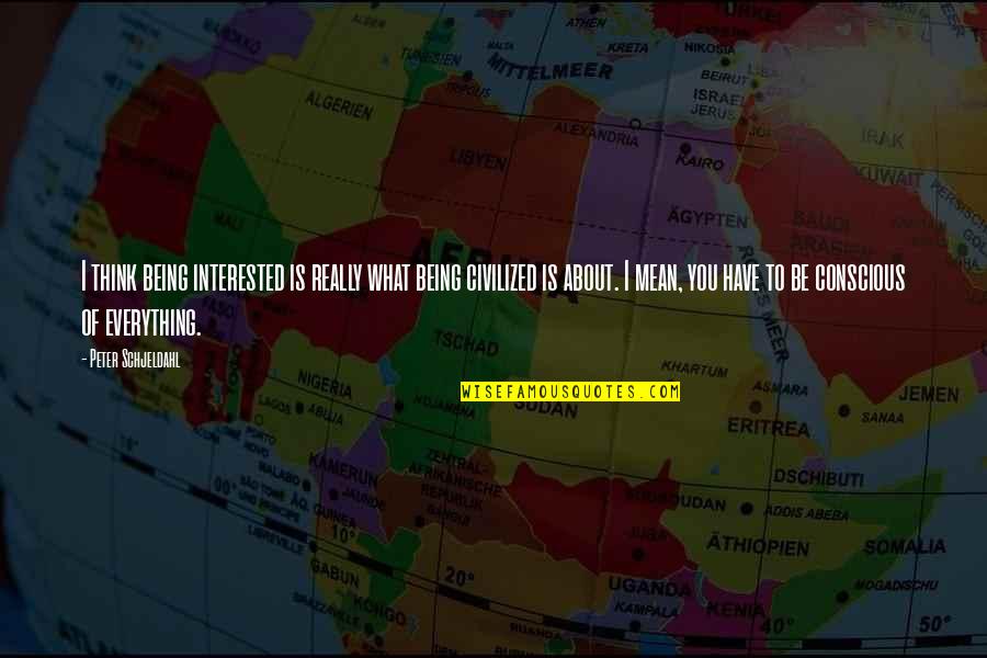 Shashamane Foundation Quotes By Peter Schjeldahl: I think being interested is really what being Shashamane Foundation Quotes By Peter Schjeldahl: I think being interested is really what being