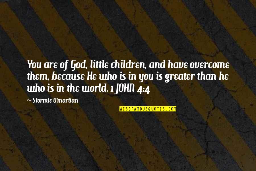 Shashamane Foundation Quotes By Stormie O'martian: You are of God, little children, and have Shashamane Foundation Quotes By Stormie O'martian: You are of God, little children, and have