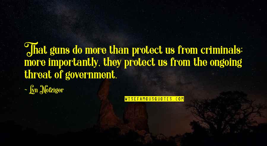 Shashamane News Quotes By Lyn Nofziger: That guns do more than protect us from
