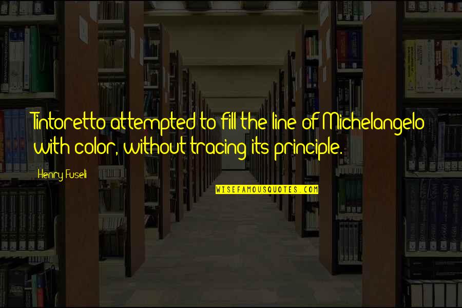 Shashidhar Kote Quotes By Henry Fuseli: Tintoretto attempted to fill the line of Michelangelo