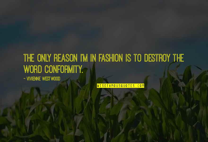 Shashidhar Kote Quotes By Vivienne Westwood: The only reason I'm in fashion is to