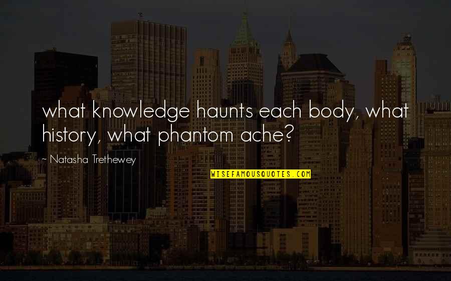 Shasho Southern Quotes By Natasha Trethewey: what knowledge haunts each body, what history, what
