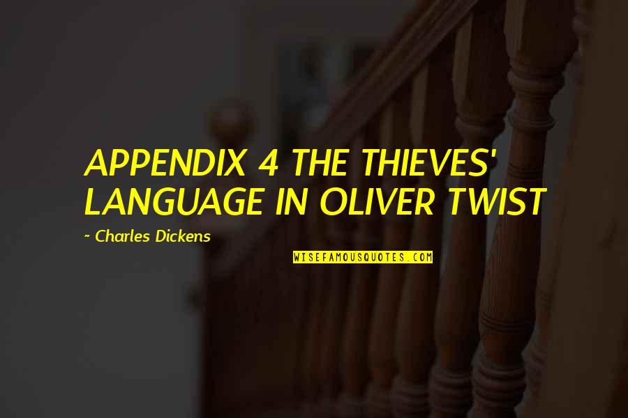 Shasteen Partners Quotes By Charles Dickens: APPENDIX 4 THE THIEVES' LANGUAGE IN OLIVER TWIST