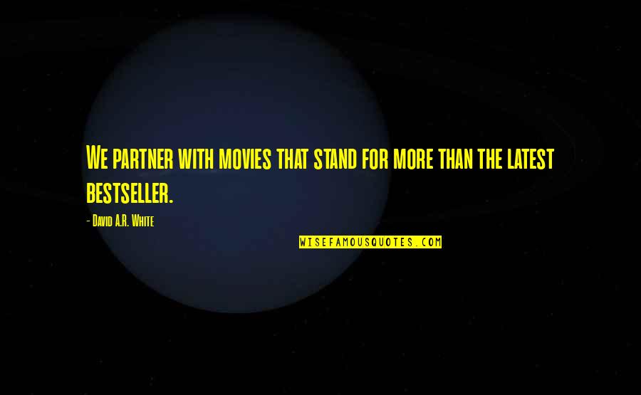Shastri Ki Quotes By David A.R. White: We partner with movies that stand for more