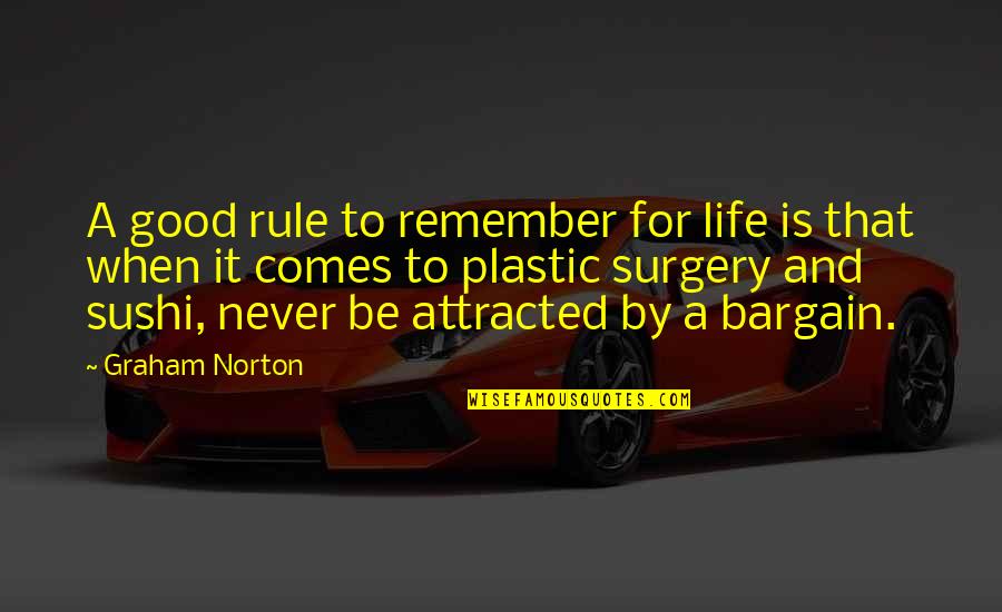 Shastri Quotes By Graham Norton: A good rule to remember for life is Shastri Quotes By Graham Norton: A good rule to remember for life is