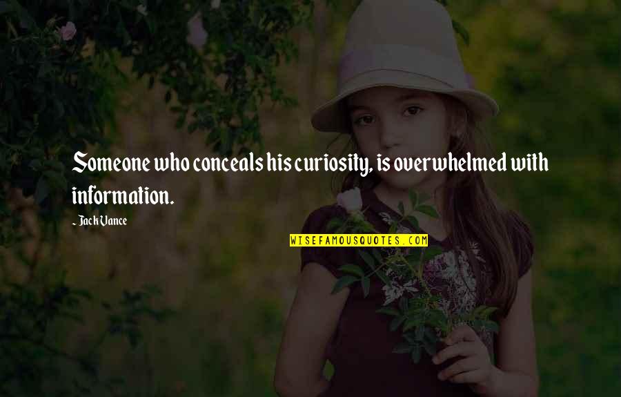 Shastry Savitha Quotes By Jack Vance: Someone who conceals his curiosity, is overwhelmed with