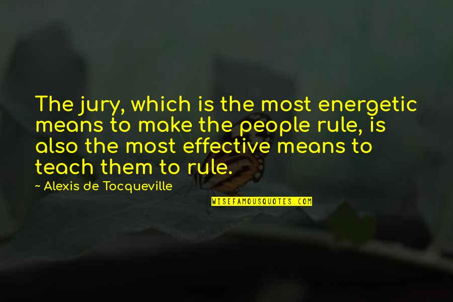 Shatkarm Quotes By Alexis De Tocqueville: The jury, which is the most energetic means Shatkarm Quotes By Alexis De Tocqueville: The jury, which is the most energetic means