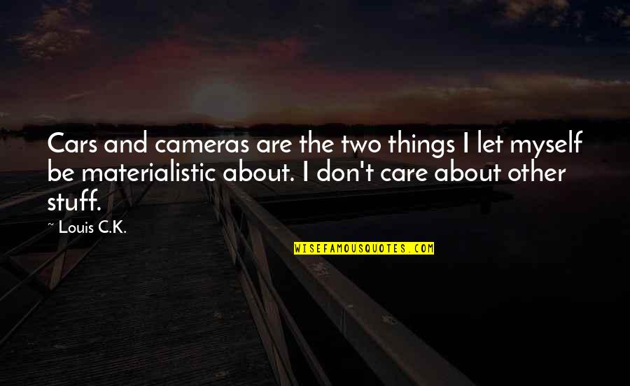 Shatner Rocket Quotes By Louis C.K.: Cars and cameras are the two things I Shatner Rocket Quotes By Louis C.K.: Cars and cameras are the two things I