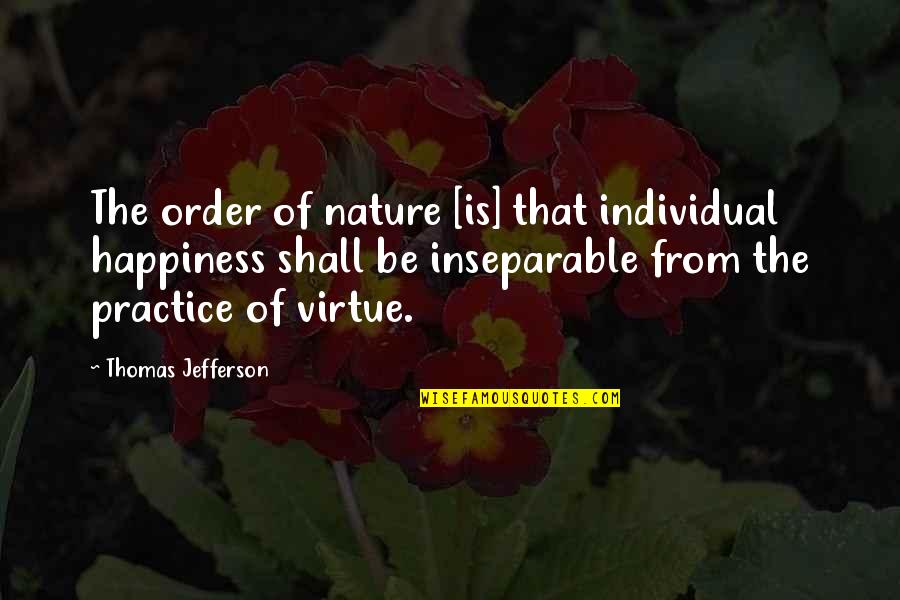 Shatruvu Quotes By Thomas Jefferson: The order of nature [is] that individual happiness
