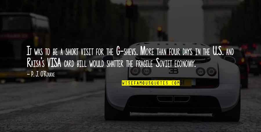Shatter Days Quotes By P. J. O'Rourke: It was to be a short visit for Shatter Days Quotes By P. J. O'Rourke: It was to be a short visit for