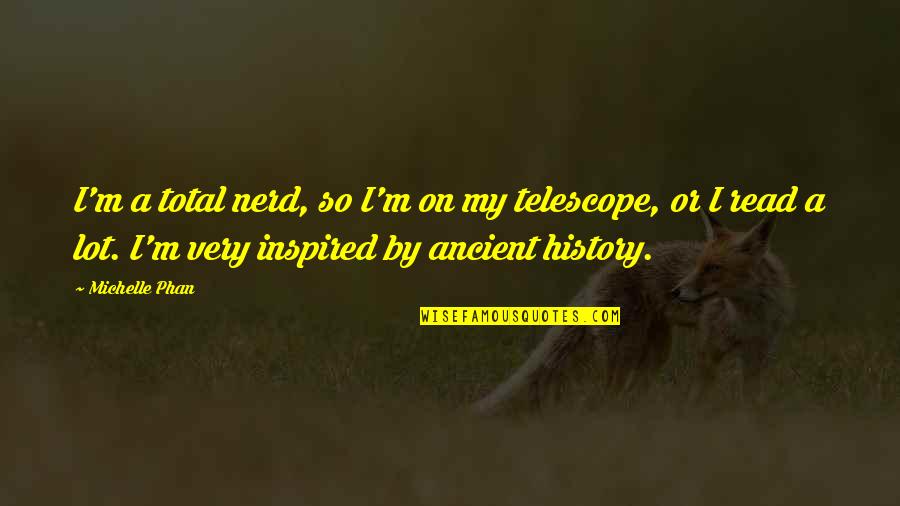 Shatter Me Quote Quotes By Michelle Phan: I'm a total nerd, so I'm on my Shatter Me Quote Quotes By Michelle Phan: I'm a total nerd, so I'm on my