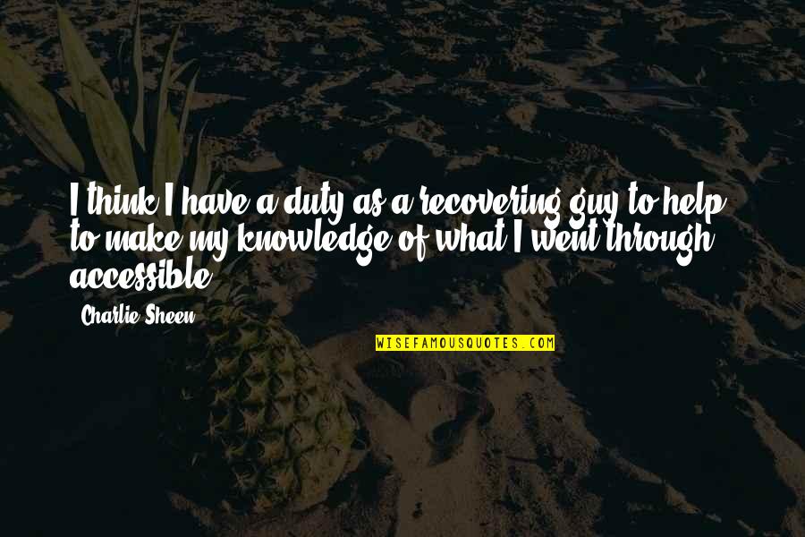 Shatter Me Warner And Juliette Quotes By Charlie Sheen: I think I have a duty as a Shatter Me Warner And Juliette Quotes By Charlie Sheen: I think I have a duty as a