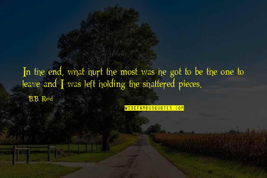 Shattered Pieces Quotes By B.B. Reid: In the end, what hurt the most was