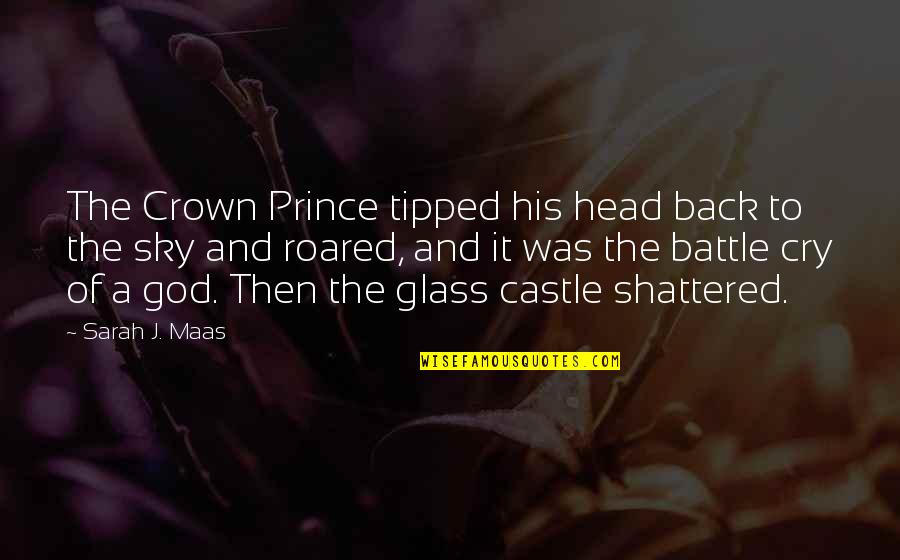 Shattered Quotes By Sarah J. Maas: The Crown Prince tipped his head back to