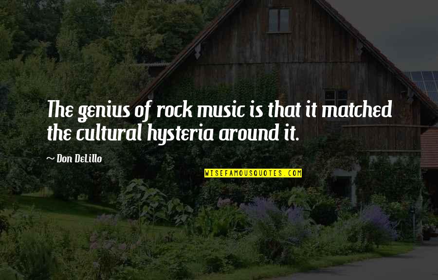 Shatterme Quotes By Don DeLillo: The genius of rock music is that it