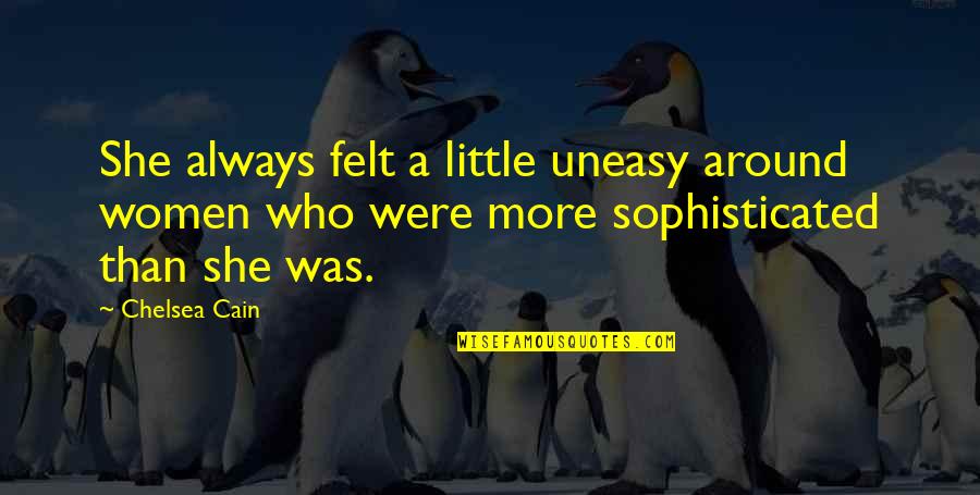 Shatterstone Quotes By Chelsea Cain: She always felt a little uneasy around women Shatterstone Quotes By Chelsea Cain: She always felt a little uneasy around women