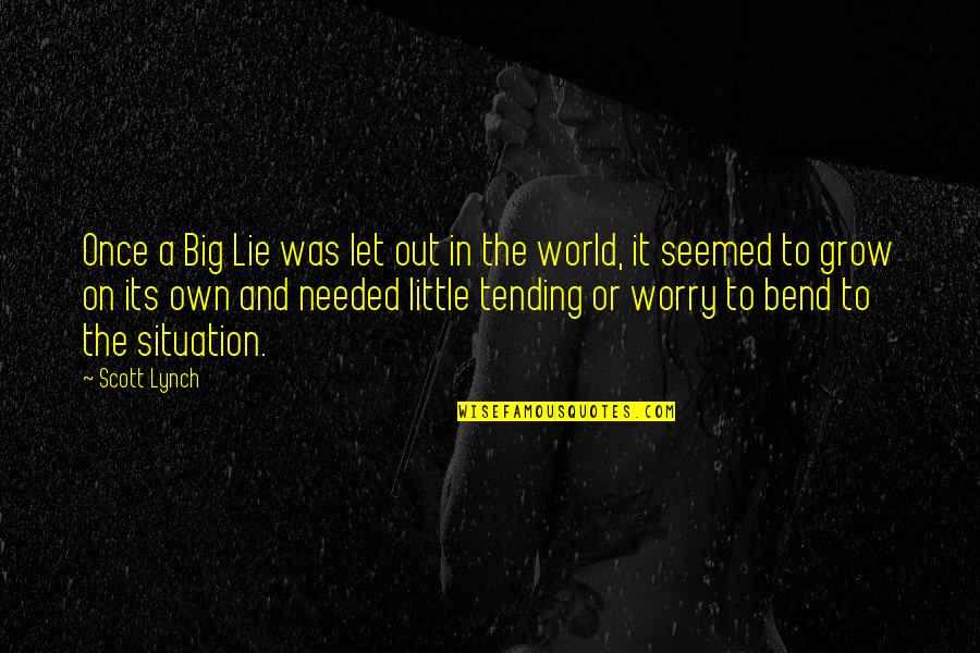 Shatterstone Quotes By Scott Lynch: Once a Big Lie was let out in