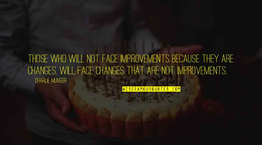 Shaukeen 1982 Quotes By Charlie Munger: Those who will not face improvements because they