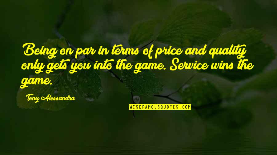 Shaulis Contracting Quotes By Tony Alessandra: Being on par in terms of price and Shaulis Contracting Quotes By Tony Alessandra: Being on par in terms of price and