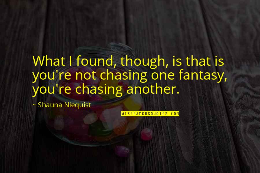 Shauna Quotes By Shauna Niequist: What I found, though, is that is you're