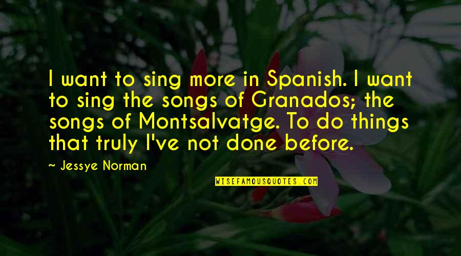 Shaunda Johnson Quotes By Jessye Norman: I want to sing more in Spanish. I Shaunda Johnson Quotes By Jessye Norman: I want to sing more in Spanish. I