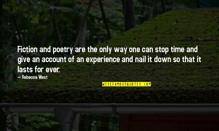 Shaung Diaz Quotes By Rebecca West: Fiction and poetry are the only way one