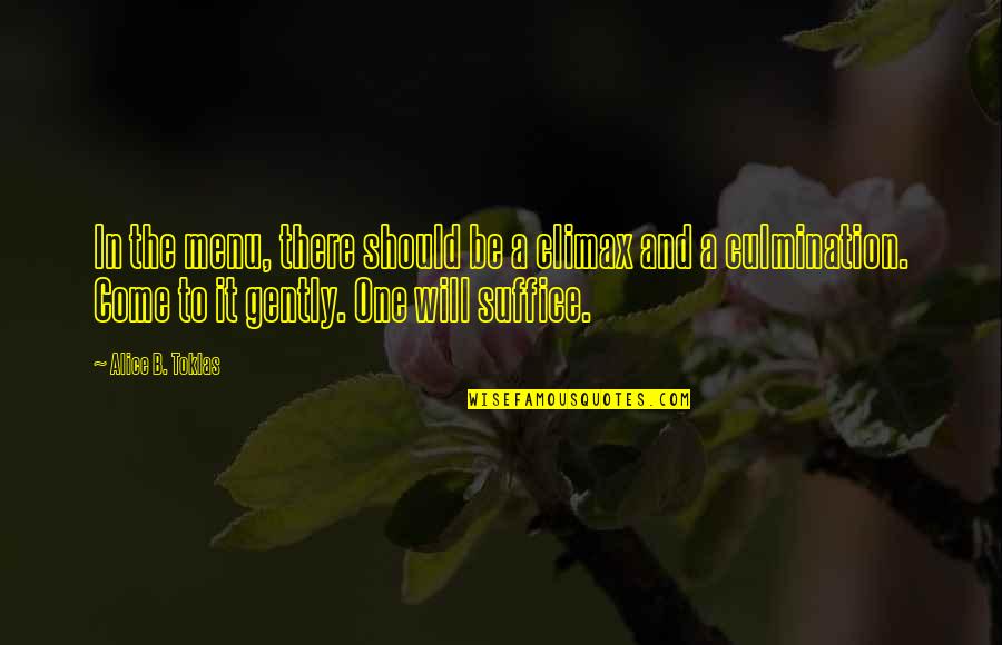Shaung Quang Quotes By Alice B. Toklas: In the menu, there should be a climax Shaung Quang Quotes By Alice B. Toklas: In the menu, there should be a climax