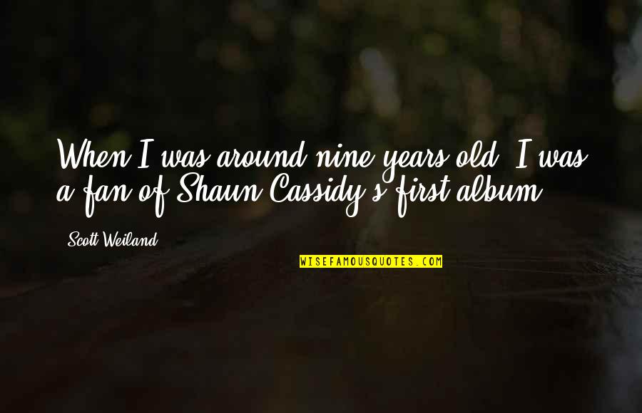 Shaun's Quotes By Scott Weiland: When I was around nine years old, I