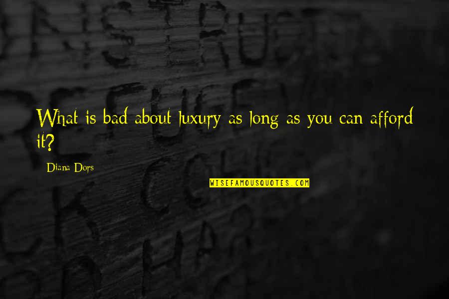 Shauntae Wayans Quotes By Diana Dors: What is bad about luxury as long as