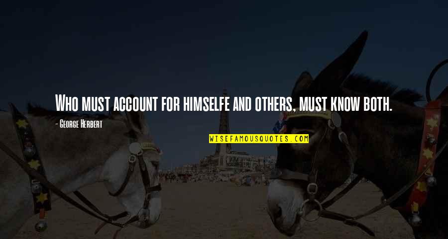 Shauntia Hollins Quotes By George Herbert: Who must account for himselfe and others, must Shauntia Hollins Quotes By George Herbert: Who must account for himselfe and others, must