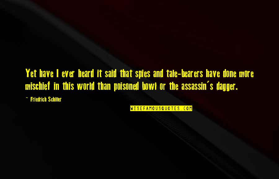 Shauntrell Jermaine Quotes By Friedrich Schiller: Yet have I ever heard it said that Shauntrell Jermaine Quotes By Friedrich Schiller: Yet have I ever heard it said that