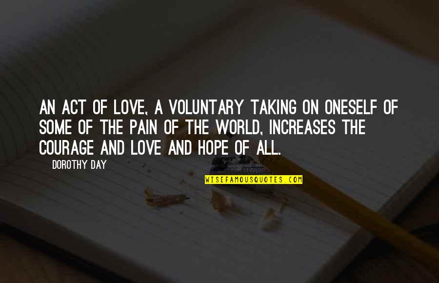 Shauntrell Johnson Quotes By Dorothy Day: An act of love, a voluntary taking on Shauntrell Johnson Quotes By Dorothy Day: An act of love, a voluntary taking on