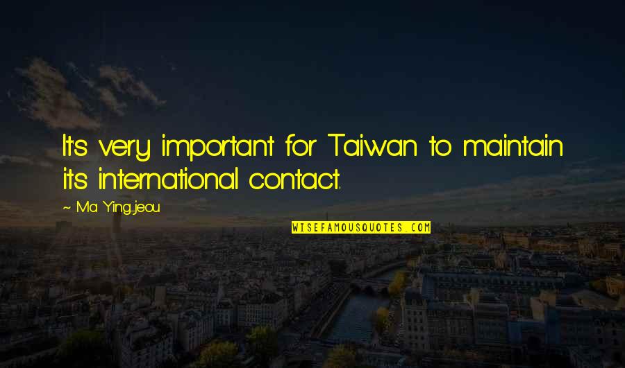 Shaurya Doval Quotes By Ma Ying-jeou: It's very important for Taiwan to maintain its