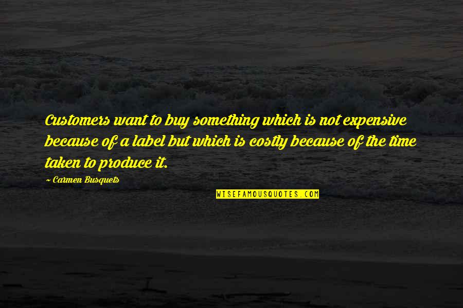 Shaussies Quotes By Carmen Busquets: Customers want to buy something which is not